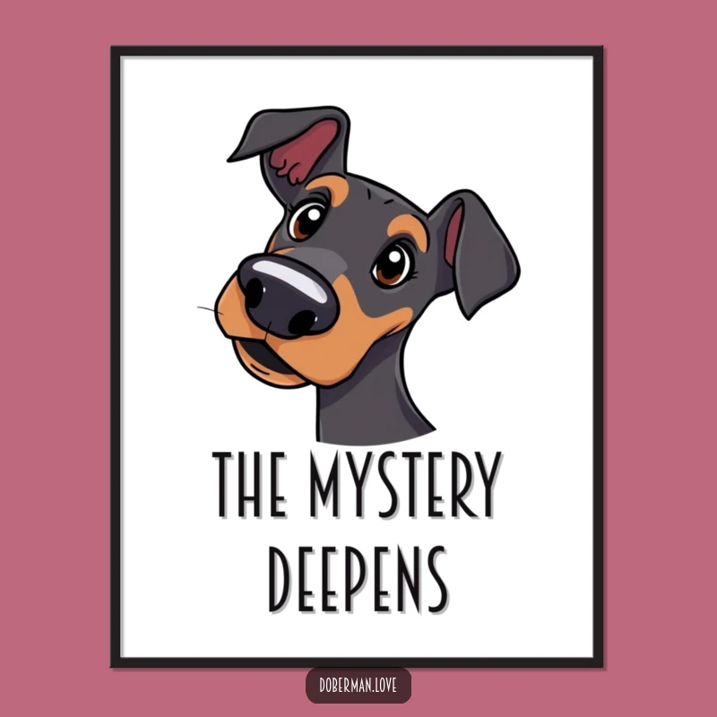 Funny Curious Doberman Digital Print: Instant Intrigue, Ultimate Funny Gift