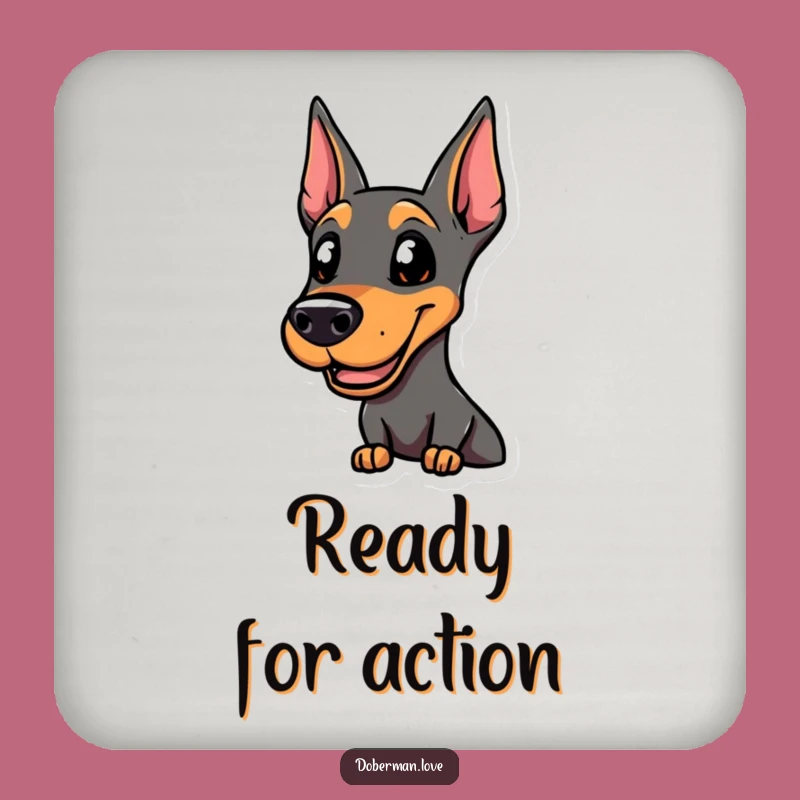Funny Smiling Doberman Coaster, Alert & Ready, Action Dog - Protect Your Surfaces