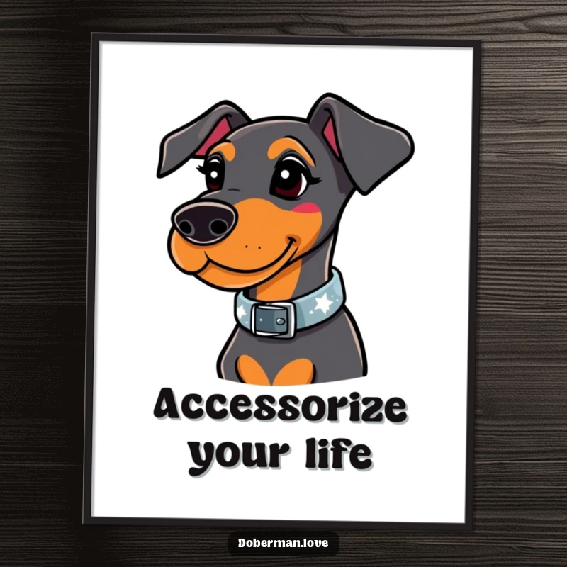 Funny doberman poster featuring a whimsical dog with a stylish collar that sparkles brightly, perfect for adding glamour.