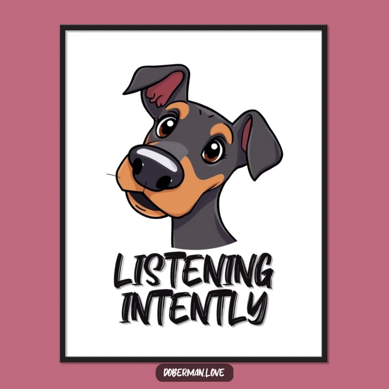 Funny Curious Doberman Head Tilt Poster: Intriguing Dog Art, Perfect Funny Gift