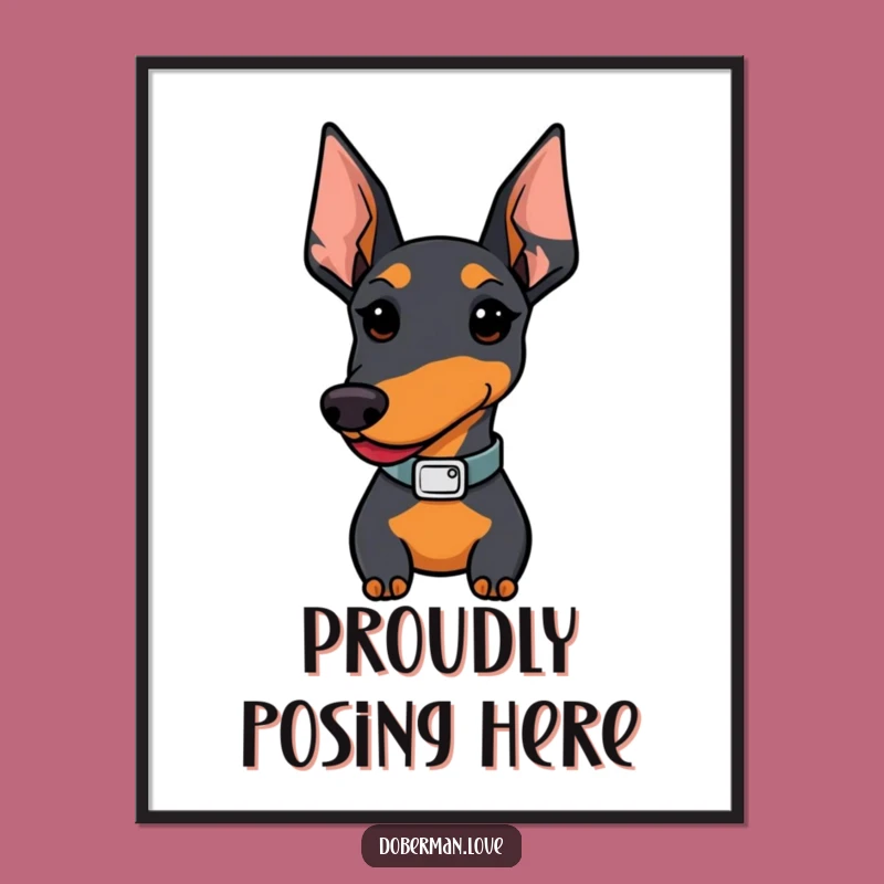 Funny Kawaii Doberman Proud Style Poster - Adorable & Hilarious Wall Art