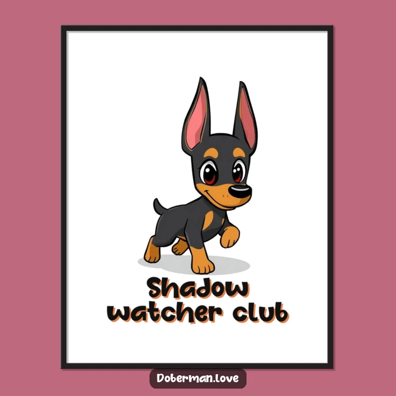 Funny Doberman Poster: Watchful Eyes Shadow Chaser Art, Unique Funny Gift