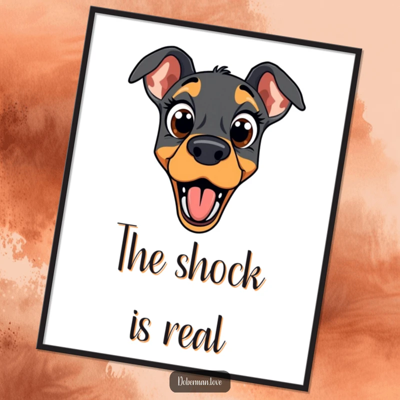 Funny doberman poster capturing a dog with wide eyes and an open mouth, embodying pure, comical surprise and shock.