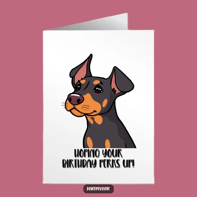 Free Printable Doberman Birthday Card: Attentive Ears Funny Downloadable Gift