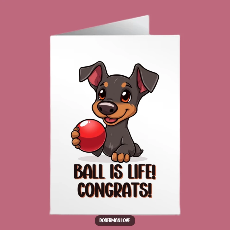 Free Printable Congratulations Card: Doberman Ball Offering Funny Downloadable Gift