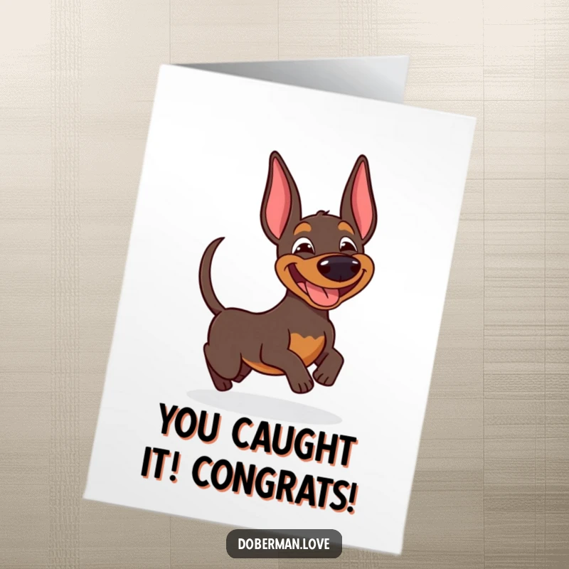 Free Printable Congratulations Card: A funny doberman joyfully chasing its own wagging tail in a dizzying, happy circle.