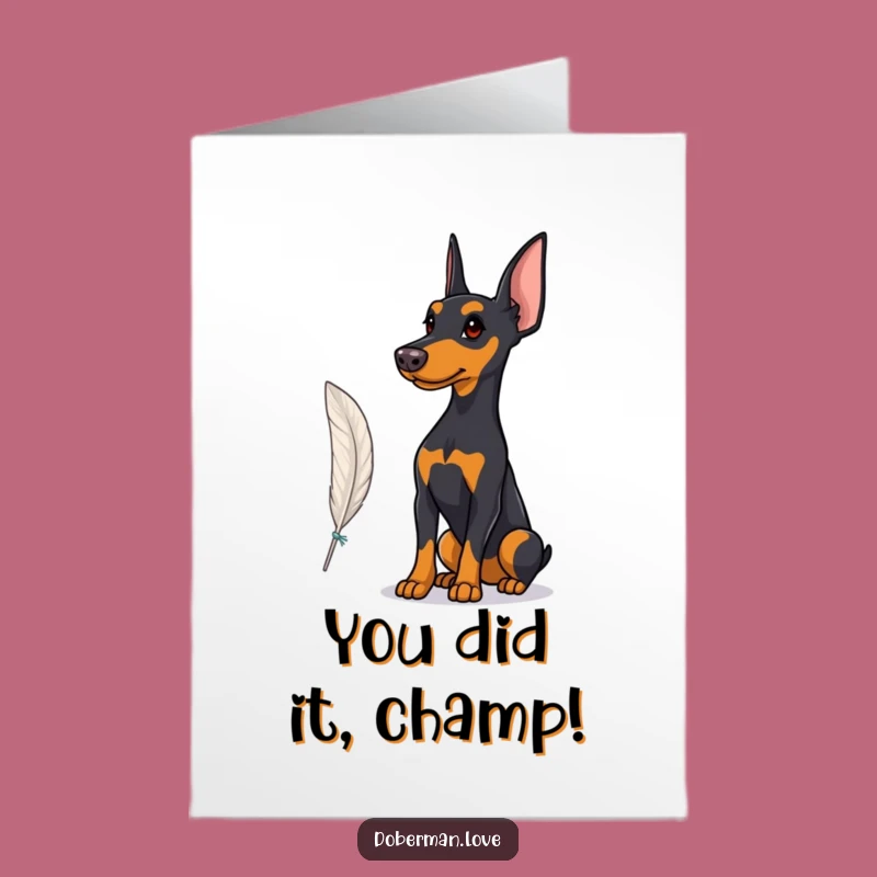 Free Printable Doberman Congrats Card: Proud Feather Watcher Downloadable