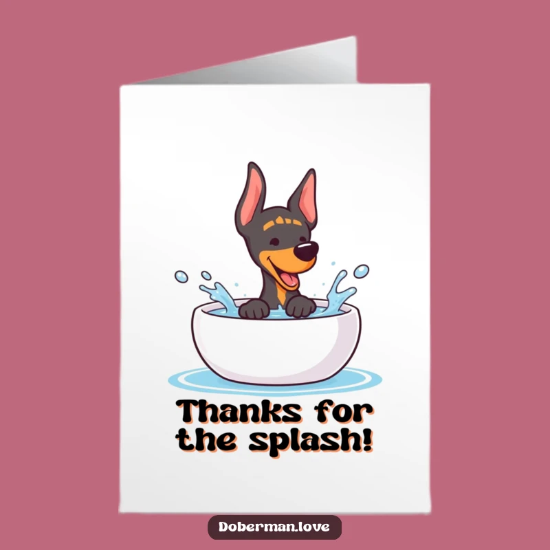 Free Printable Thank You Card: Funny Kawaii Doberman Splashing Appreciation