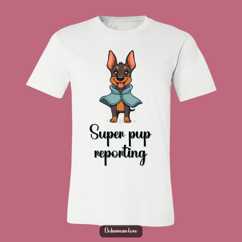 Funny Doberman Hero T-Shirt: Barking Cape Design - Unique Funny Gift